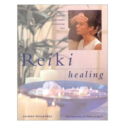 Reiki Healing: How to Channel the Power of Universal Love