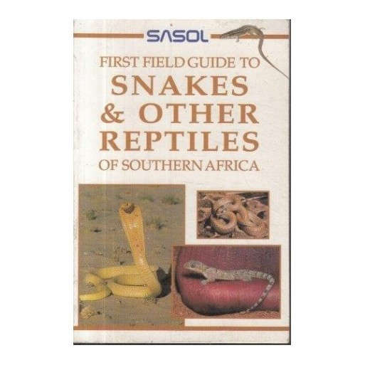 First Field Guide to Snakes & Other Reptiles of Southern Africa