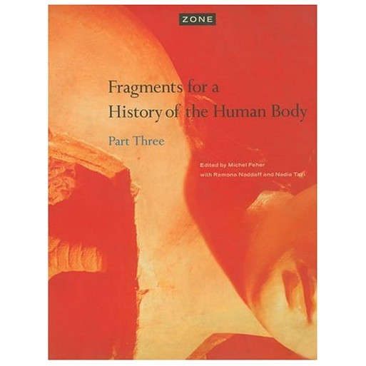 Zone 5: Fragments for a History of the Human Body, Part 3