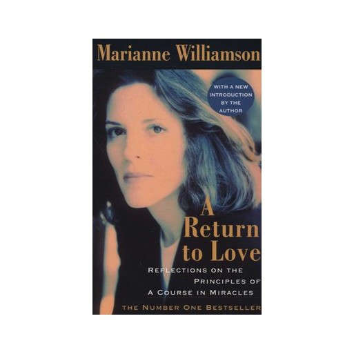 A Return to Love : Reflections on the Principles of a 'Course in Miracles