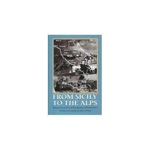 From Sicily to the Alps: Personal accounts and recollections of World War II in Italy