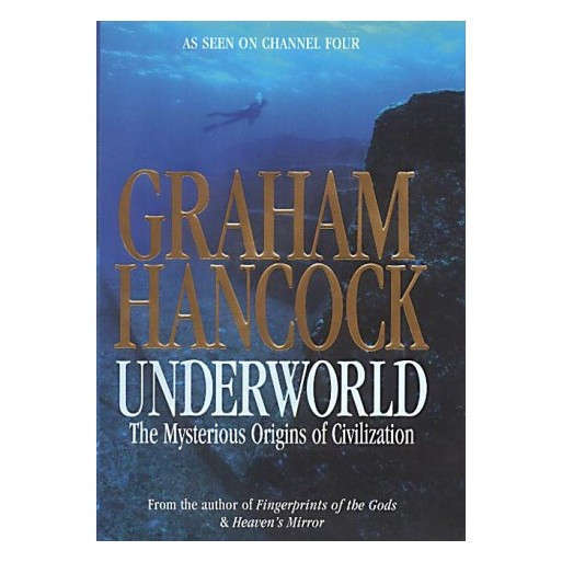 Underworld: the Mysterious Origins of Civilization