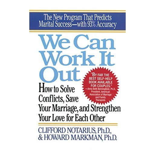 We Can Work It Out: How to Solve Conflicts, Save Your Marriage, and Strengthen Your Love for Each Ot