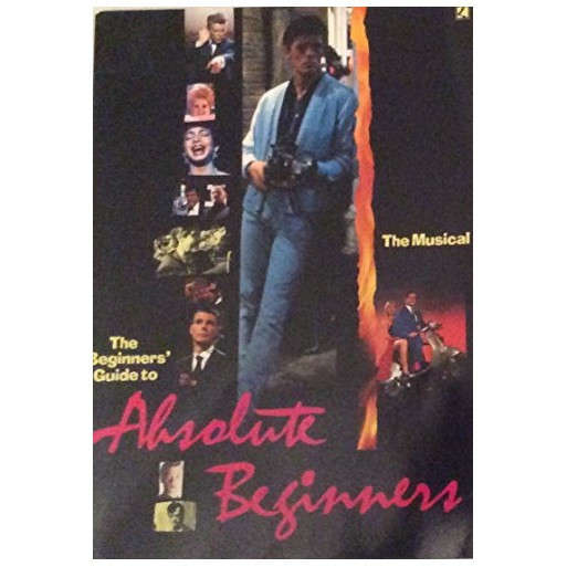 The Beginners' Guide to Absolute Beginners The Musical