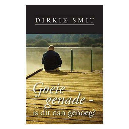 Goeie genade - is dit dan genoeg?