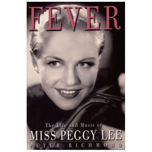 Fever: the Life and Music of Miss Peggy Lee