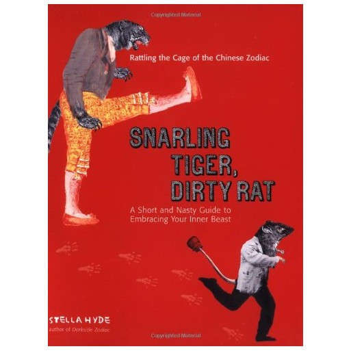 Snarling Tiger, Dirty Rat: A Short and Nasty Guide to Embracing Your Inner Beast