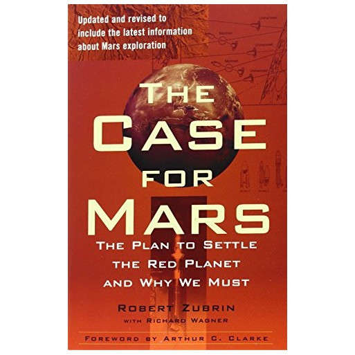 The Case for Mars: The Plan to Settle the Red Planet and Why We Must