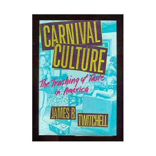 Carnival Culture: The Trashing of Taste in America