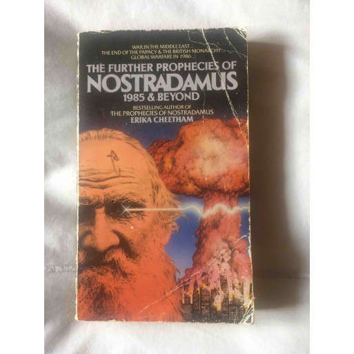 The Further Prophecies of Nostradamus: 1985 and Beyond