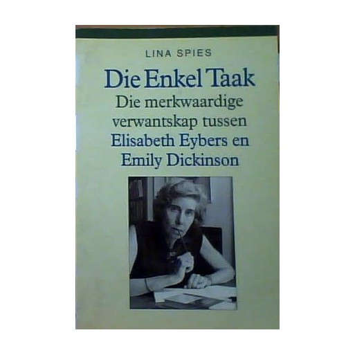 Die enkel taak: Die merkwaardige verwantskap tussen Elisabeth Eybers en Emily Dickinson