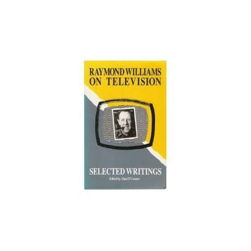 Raymond Williams on Television: Selected Writings