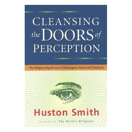 Cleansing the Doors of Perception: The Religious Significance of Entheogenic Plants and Chemicals