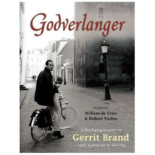 Godverlanger - 'n Huldigingsbundel vir Gerrit Brand - met 'n keur uit sy skrywes