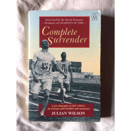Complete Surrender: A Biography of Eric Liddell