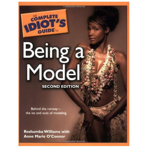 The Complete Idiot's Guide to Being a Model