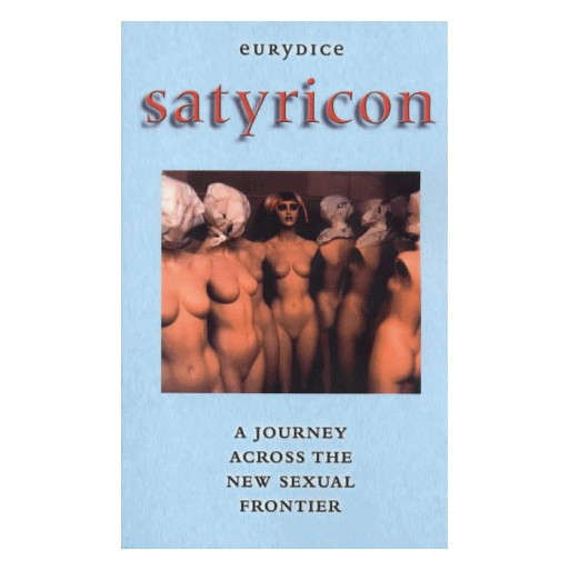 Satyricon: a Journey Across the New Sexual Frontier