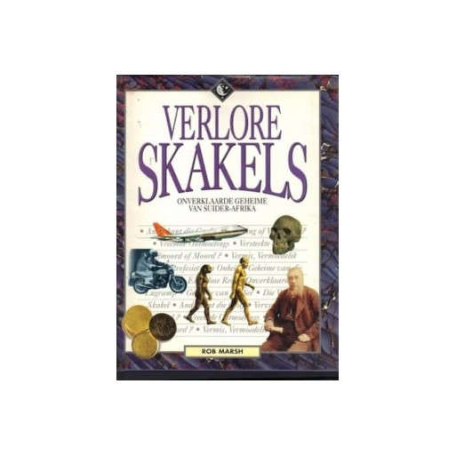 Verlore Skakels - Onverklaarde Geheime van Suider-Afrika