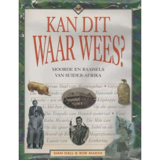 Kan dit waar wees? Moorde en Raaisels van Suider-Afrika