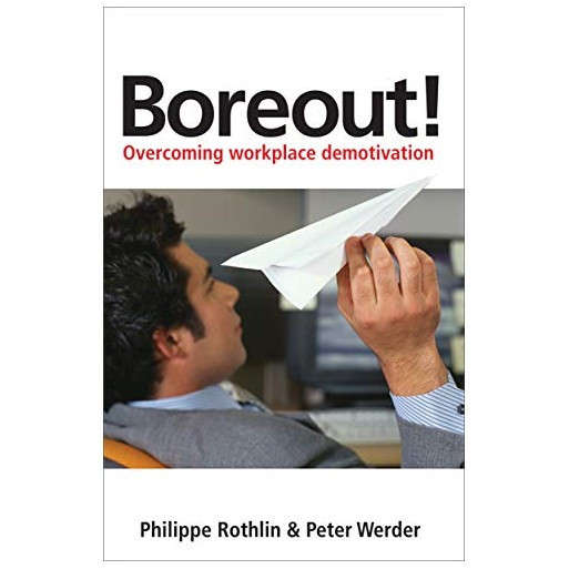Boreout!: Overcoming Workplace Demotivation