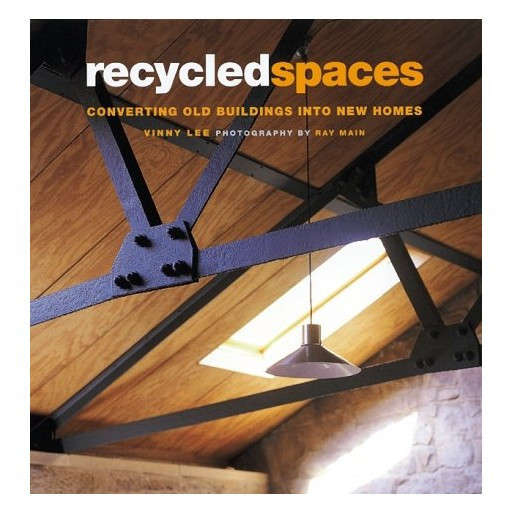 Recycled Spaces: Converted Old Buildings into New Homes