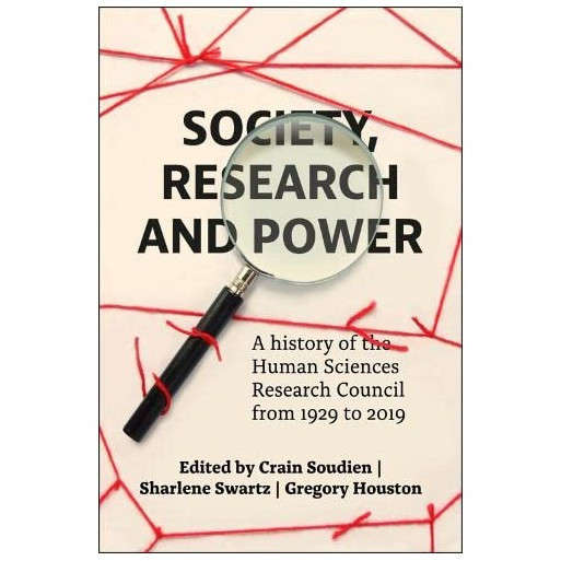Society, Research and Power: A History of the Human Sciences Research Council from 1929 to 2019