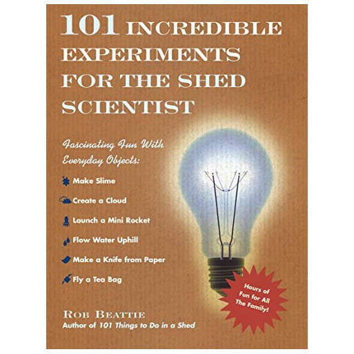 101 Incredible Experiments for the Shed Scientist