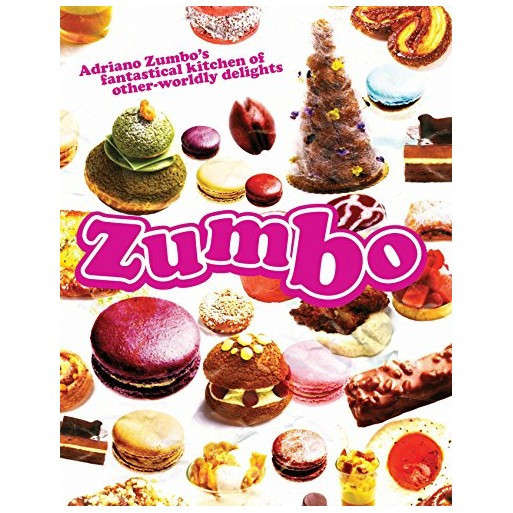 Zumbo: Adriano Zumbo's Fantastical Kitchen of Other-Worldly Delights