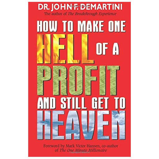 How to Make One Hell of a Profit and Still Get to Heaven