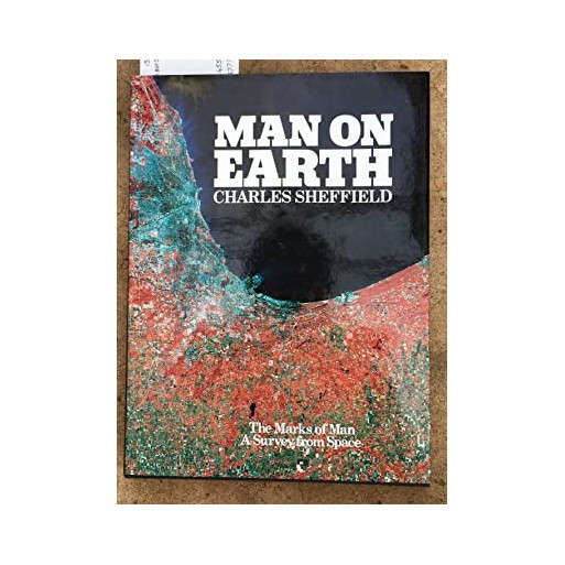 Man on Earth: The Marks of Man : a Survey from Space