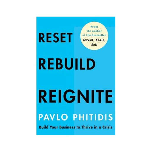 Reset, Rebuild, Reignite - Build Your Business To Thrive In A Crisis