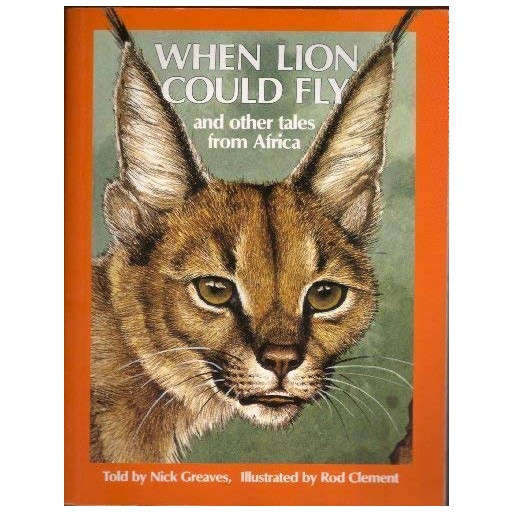When Lion Could Fly: And Other Tales from Africa