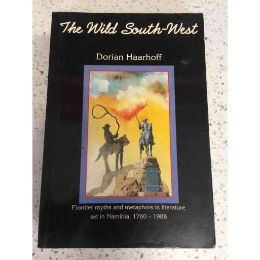 The wild South-West: Frontier myths and metaphors in literature set in Namibia, 1760-1988
