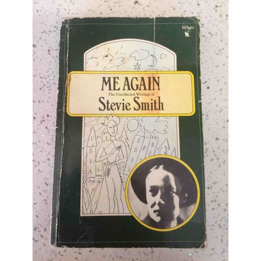 Me Again: The Uncollected Writings of Stevie Smith