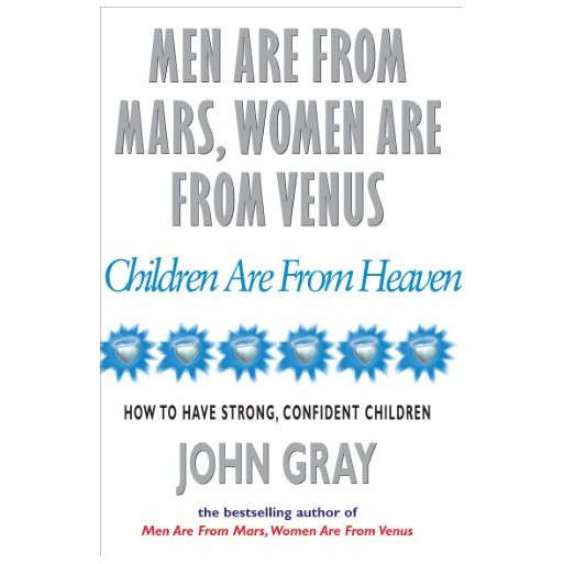 Men Are from Mars, Women Are from Venus Children are from Heaven
