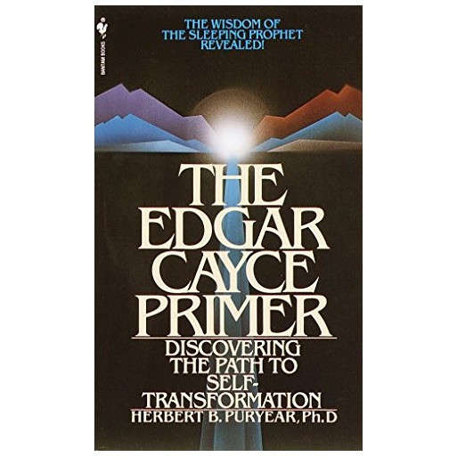 The Edgar Cayce Primer: Discovering the Path to Self Transformation