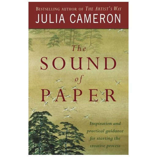 The Sound of Paper : Inspiration and Practical Guidance for Starting the Creative Process
