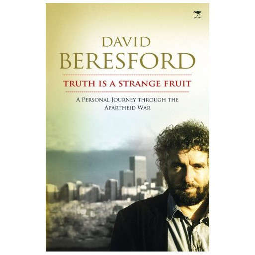 Truth Is a Strange Fruit: A Personal Journey Through the Apartheid War
