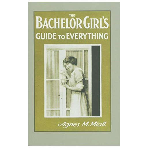 The Bachelor Girl's Guide to Everything