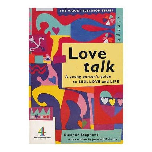 Love Talk : a Young Person's Guide to Sex, Love and Life