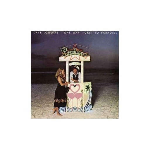 Dave Loggins One Way Ticket To Paradise