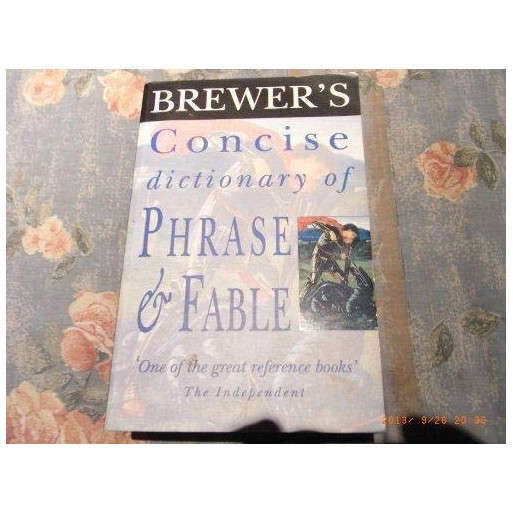 Brewer's Concise Dictionary of Phrase & Fable