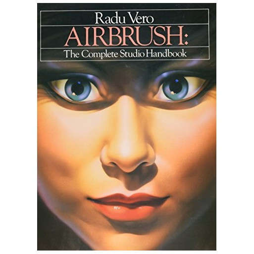 Airbrush: The Complete Studio Handbook