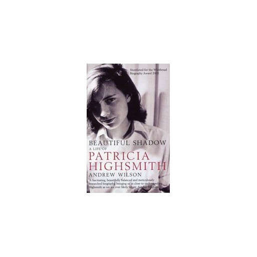 Beautiful Shadow : A Life of Patricia Highsmith