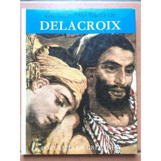The Life and Times of Delacroix