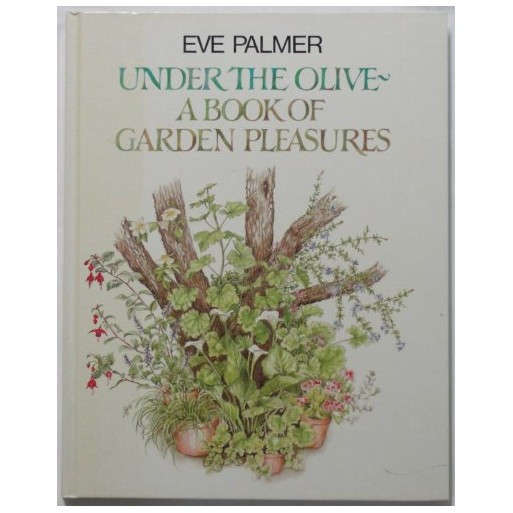Under the olive: A book of garden pleasures