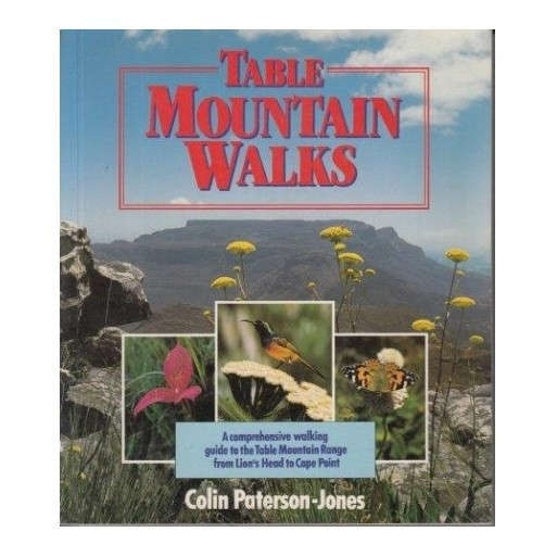 Table Mountain Walks: A Comprehensive Walking Guide to the Table Mountain Range from Lion's Head to