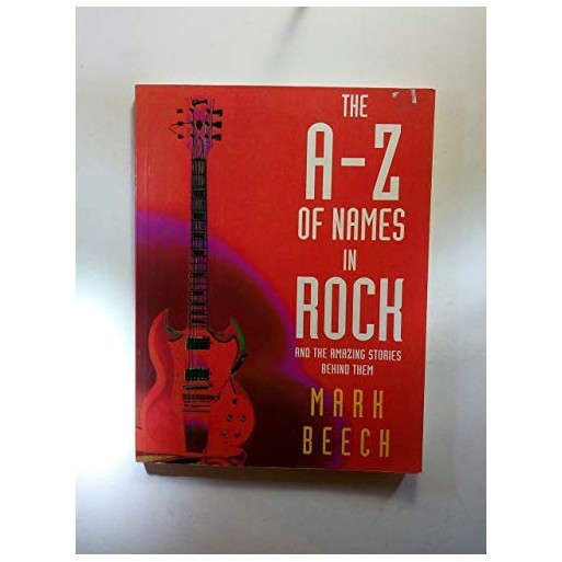 The A-Z of Names in Rock: And the Amazing Stories Behind Them