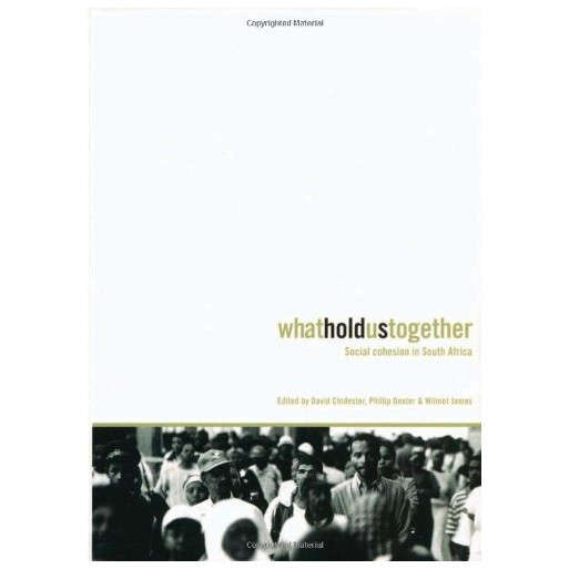 What Holds Us Together: Social Cohesion in South Africa