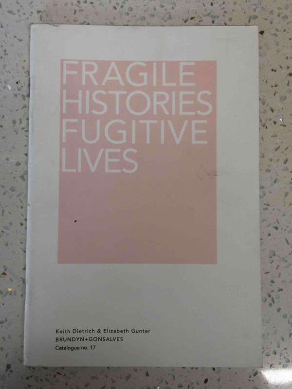 Fragile Histories Fugitive Lives